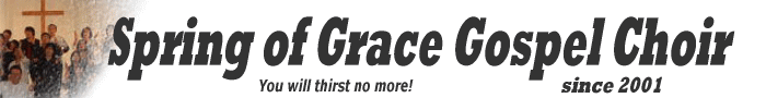 Spring of Grace Gospel Choir XvOEIuEOCXESXyENCA@since 2001 -You will thirst no more! - 